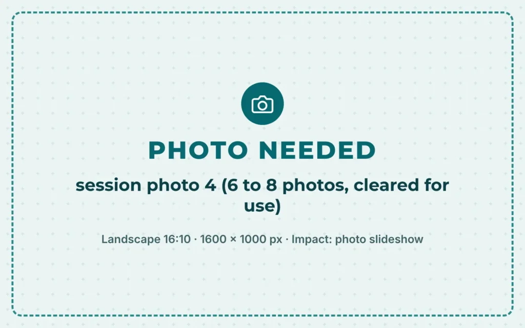 Placeholder: session photo 4 (6 to 8 photos, cleared for use) needed